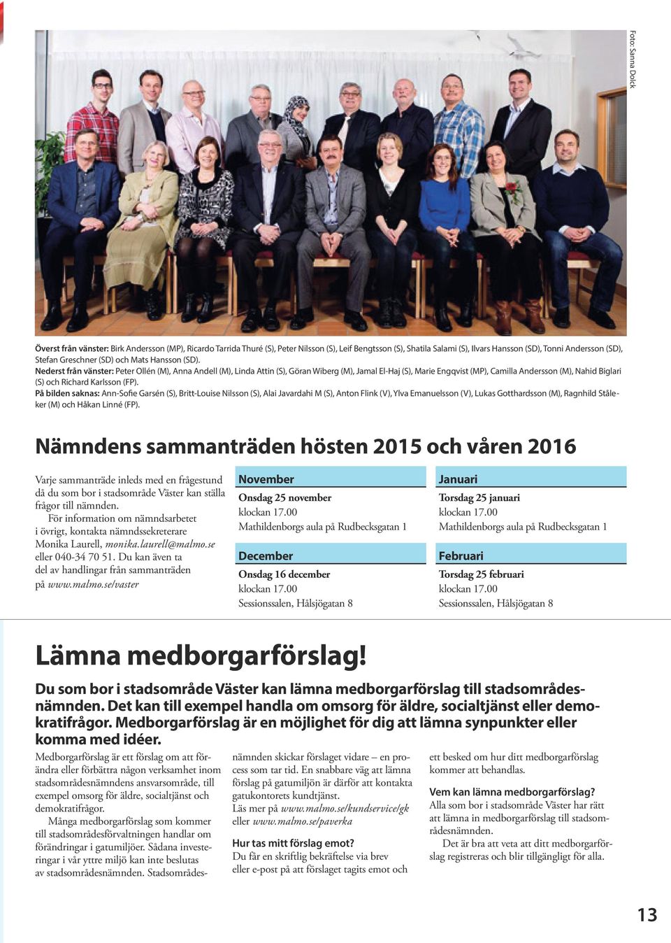 Nederst från vänster: Peter Ollén (M), Anna Andell (M), Linda Attin (S), Göran Wiberg (M), Jamal El-Haj (S), Marie Engqvist (MP), Camilla Andersson (M), Nahid Biglari (S) och Richard Karlsson (FP).