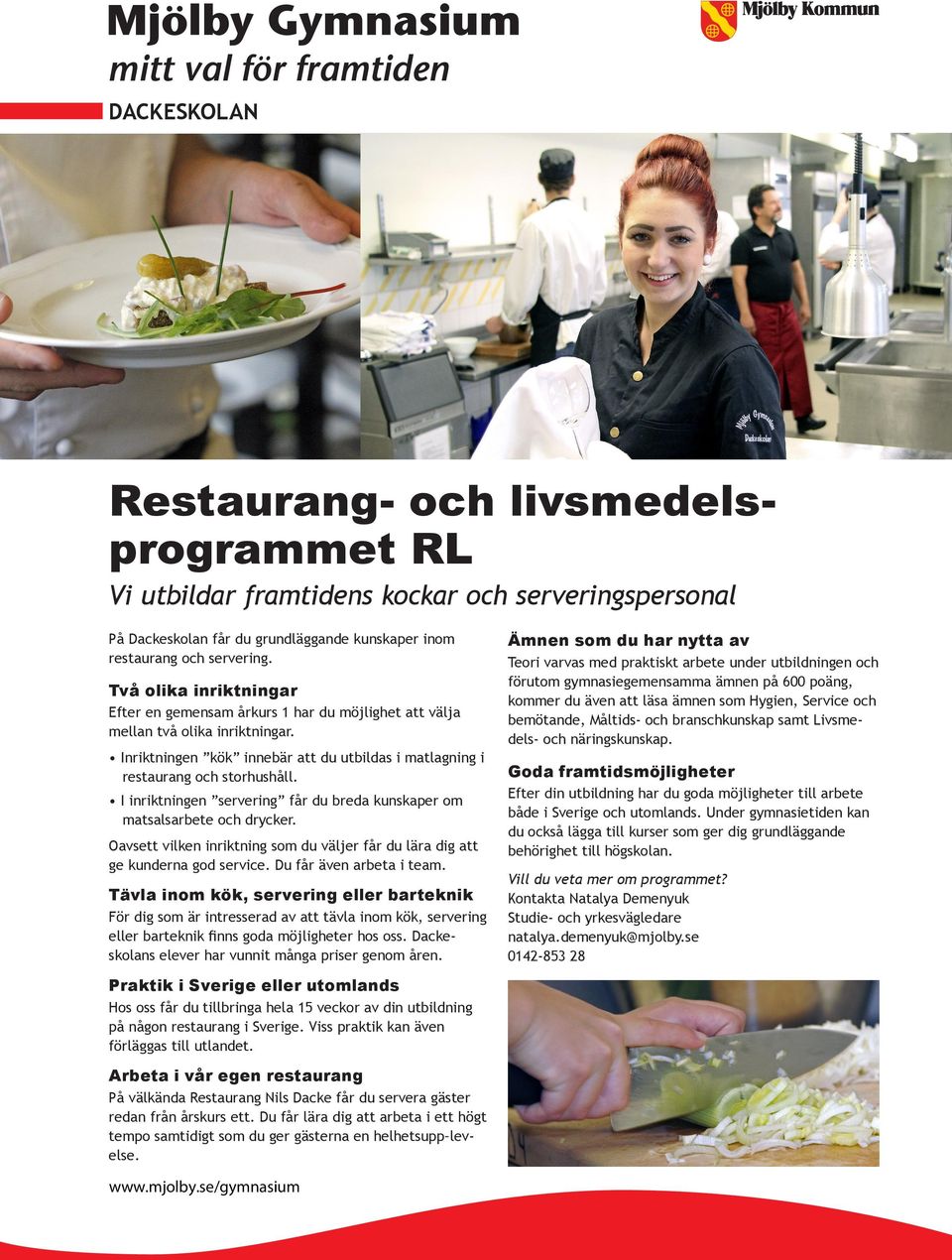 I inriktningen servering får du breda kunskaper om matsalsarbete och drycker. Oavsett vilken inriktning som du väljer får du lära dig att ge kunderna god service. Du får även arbeta i team.
