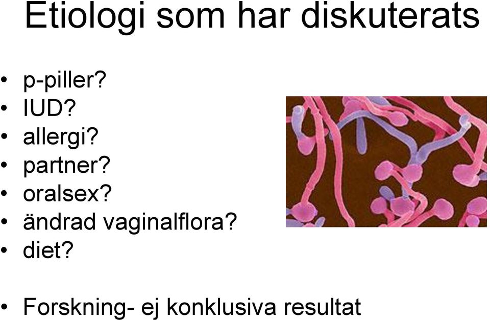 oralsex? ändrad vaginalflora?