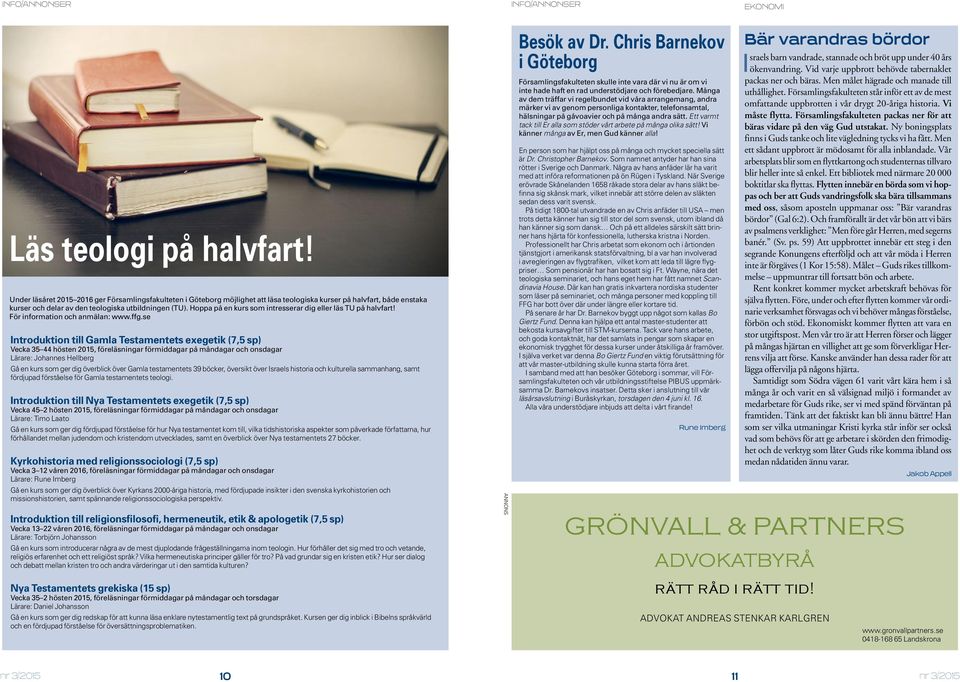 Hoppa på en kurs som intresserar dig eller läs TU på halvfart! För information och anmälan: www.ffg.