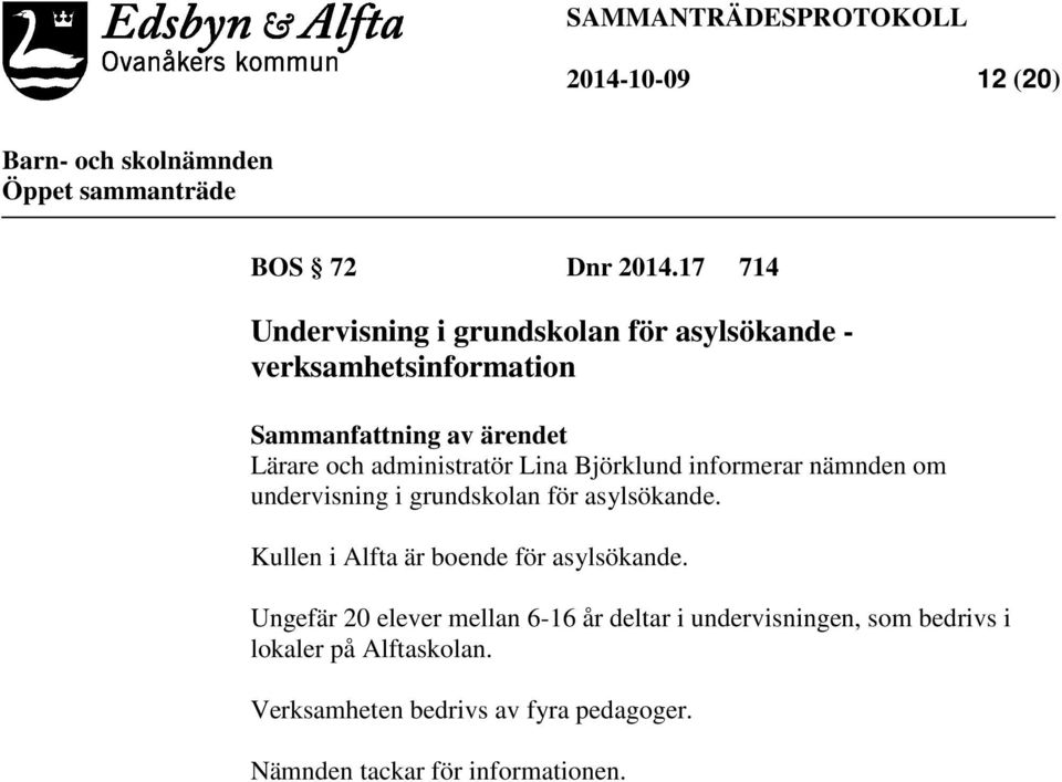 administratör Lina Björklund informerar nämnden om undervisning i grundskolan för asylsökande.