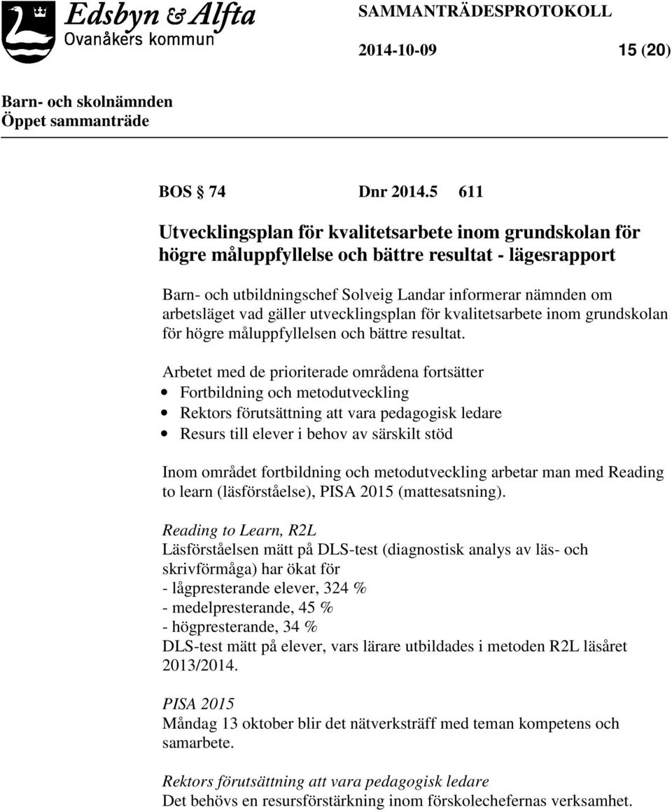 gäller utvecklingsplan för kvalitetsarbete inom grundskolan för högre måluppfyllelsen och bättre resultat.