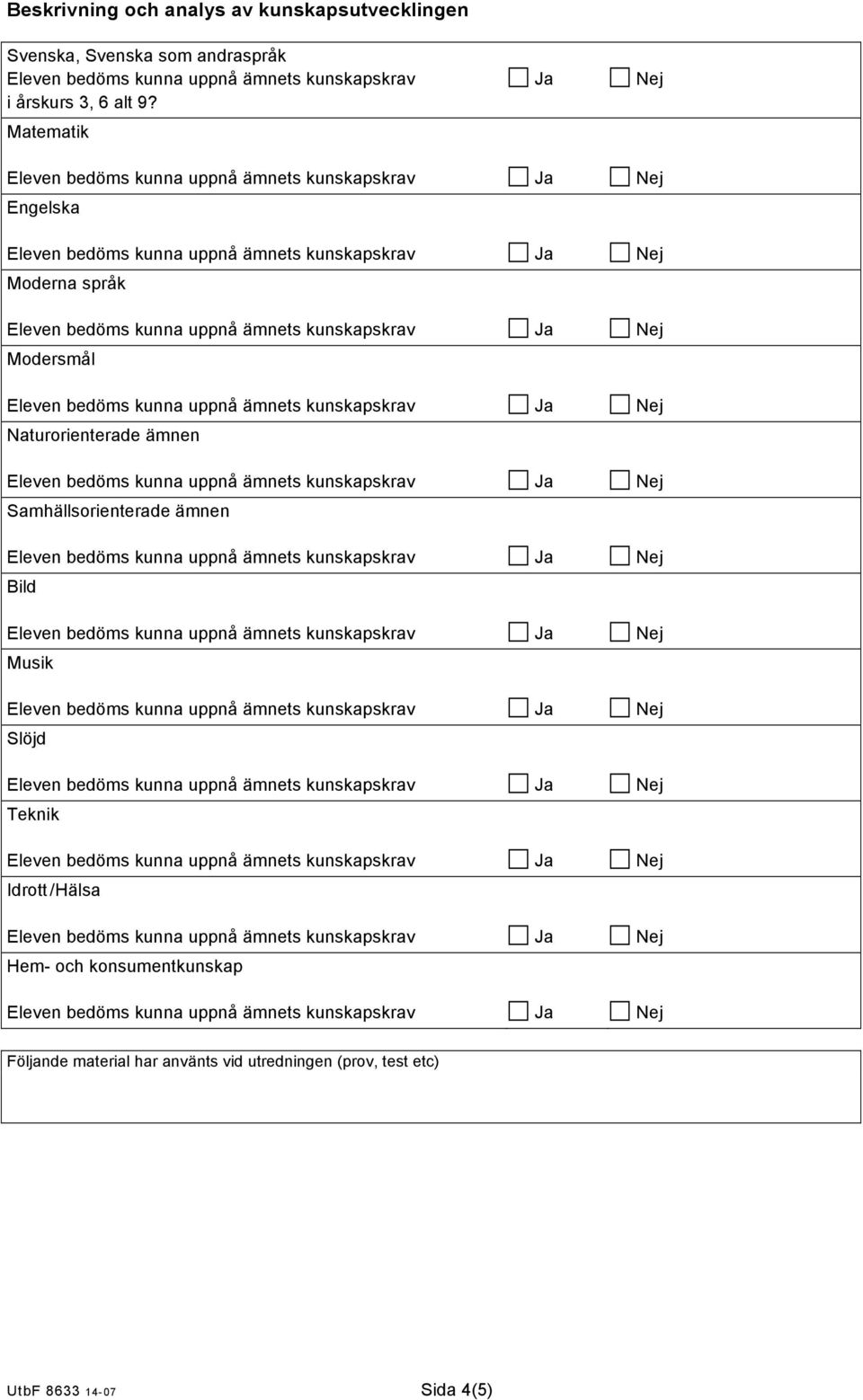 Matematik Ja Nej Engelska Moderna språk Modersmål Naturorienterade ämnen Samhällsorienterade ämnen