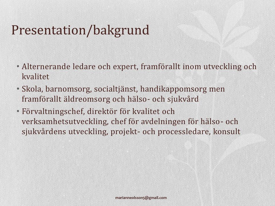 sjukvård Förvaltningschef, direktör för kvalitet och verksamhetsutveckling, chef för