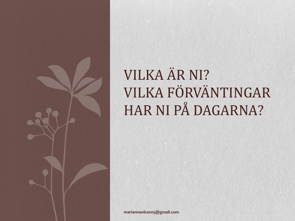 HAR NI PÅ DAGARNA?