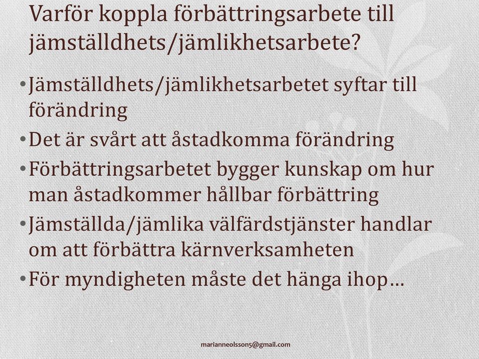 Förbättringsarbetet bygger kunskap om hur man åstadkommer hållbar förbättring