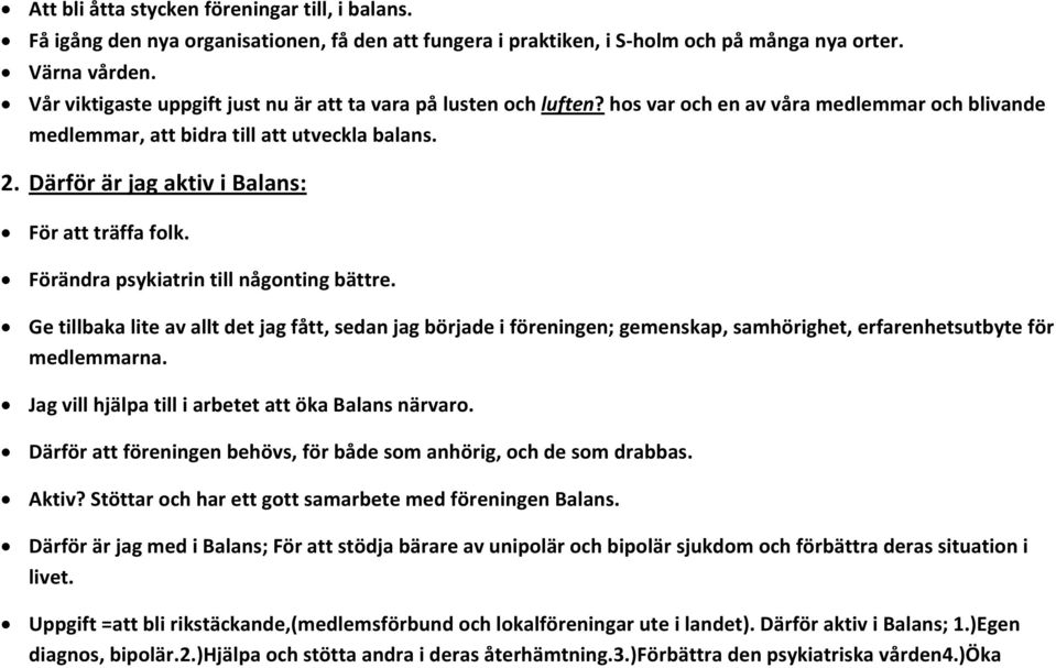 Därför är jag aktiv i Balans: För att träffa folk. Förändra psykiatrin till någonting bättre.