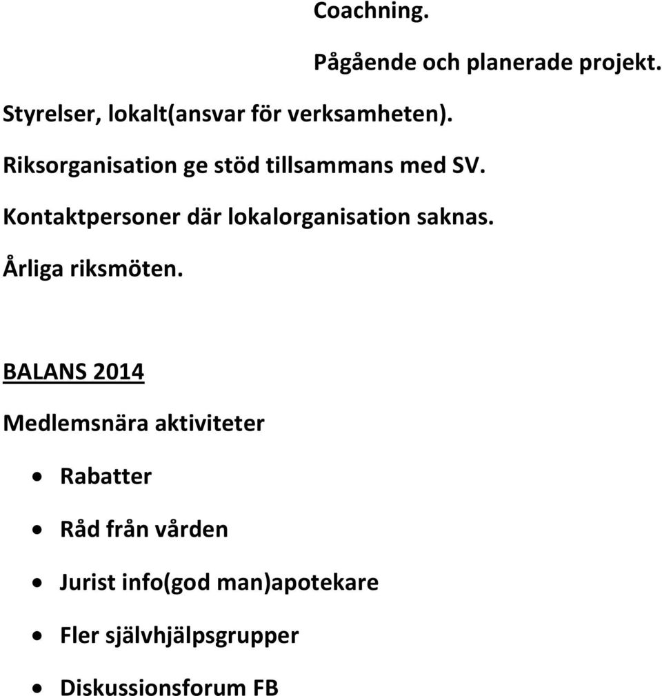 Riksorganisation ge stöd tillsammans med SV.