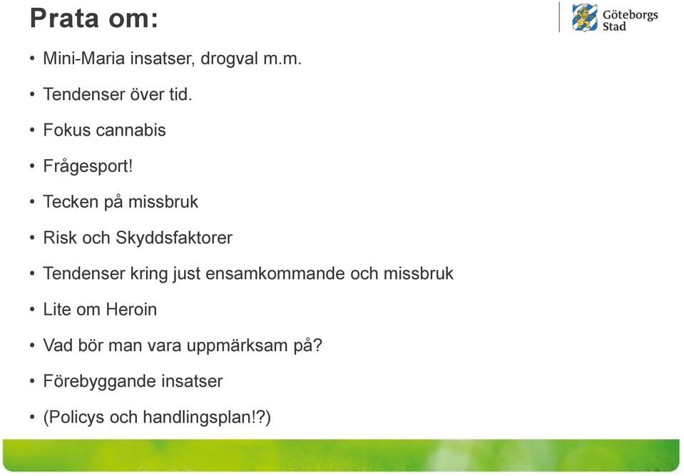 Tecken på missbruk Risk och Skyddsfaktorer Tendenser kring just