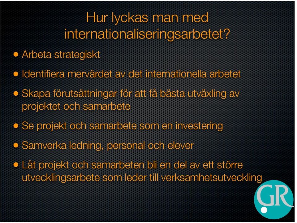 utväxling av projektet och samarbete Se projekt och samarbete som en investering Samverka