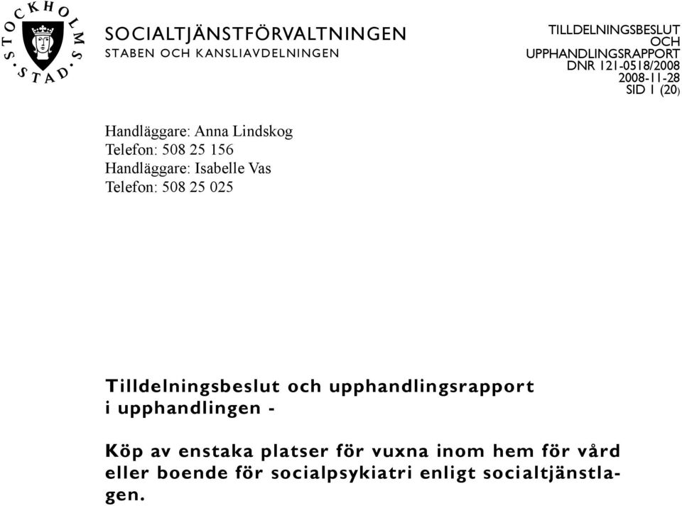 Handläggare: Isabelle Vas Telefon: 508 25 025 Tilldelningsbeslut och upphandlingsrapport i