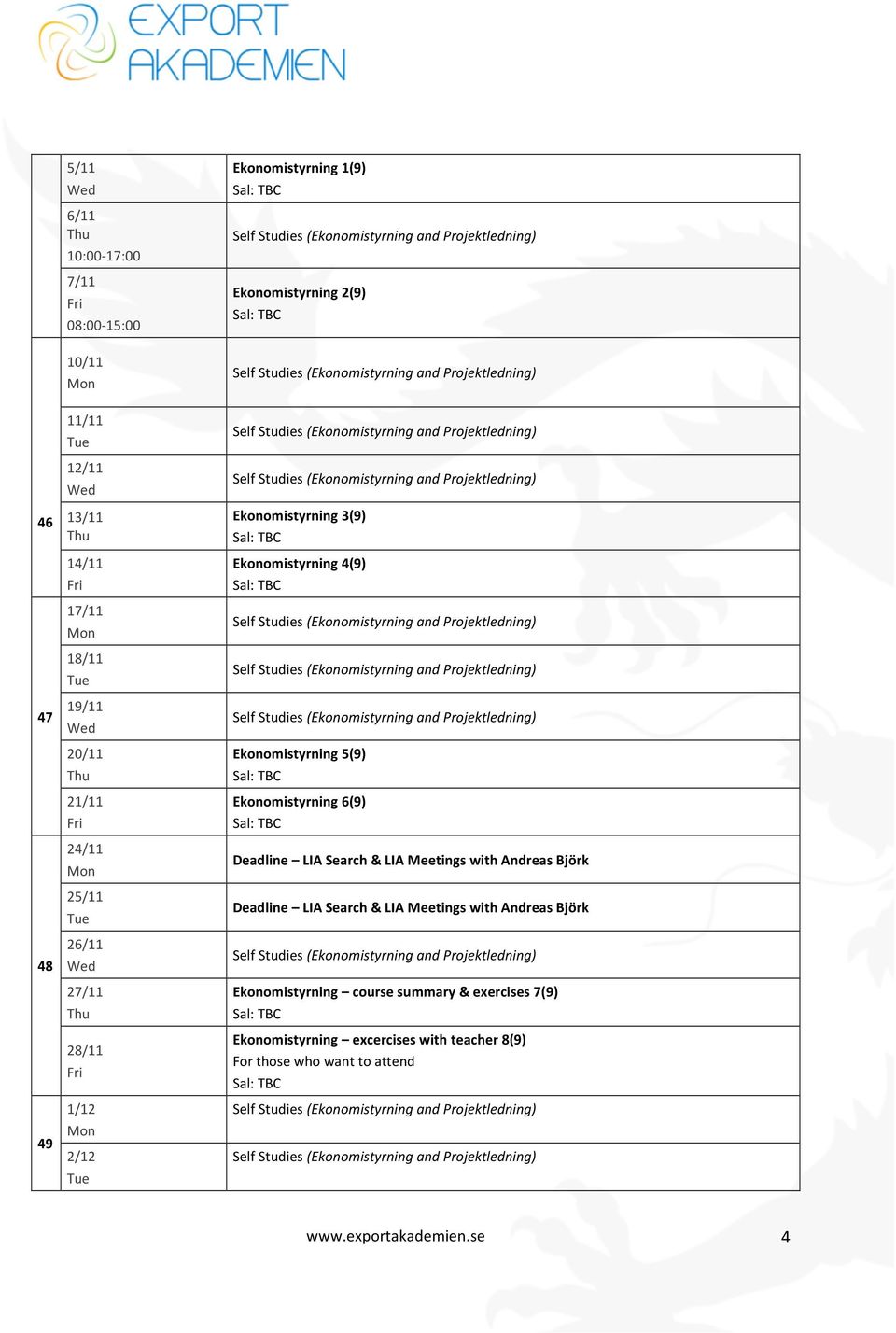 Ekonomistyrning 6(9) Deadline LIA Search & LIA Meetings with Andreas Björk Deadline LIA Search & LIA Meetings with