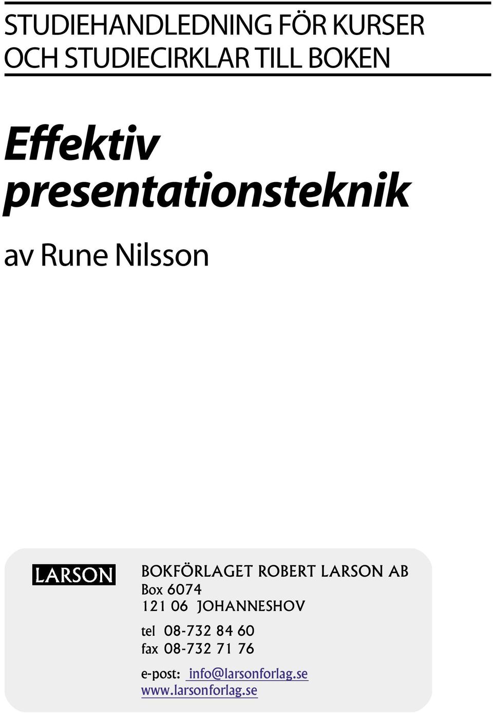 ROBERT LARSON AB Box 6074 121 06 JOHANNESHOV tel 08-732 84