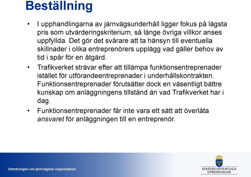 Trafikverket strävar efter att tillämpa funktionsentreprenader istället för utförandeentreprenader i underhållskontrakten.