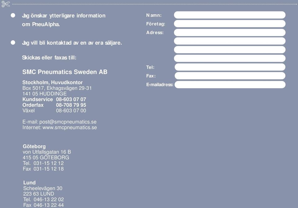 08-603 07 07 Orderfax 08-708 79 95 Växel 08-603 07 00 E-mail: post@smcpneumatics.