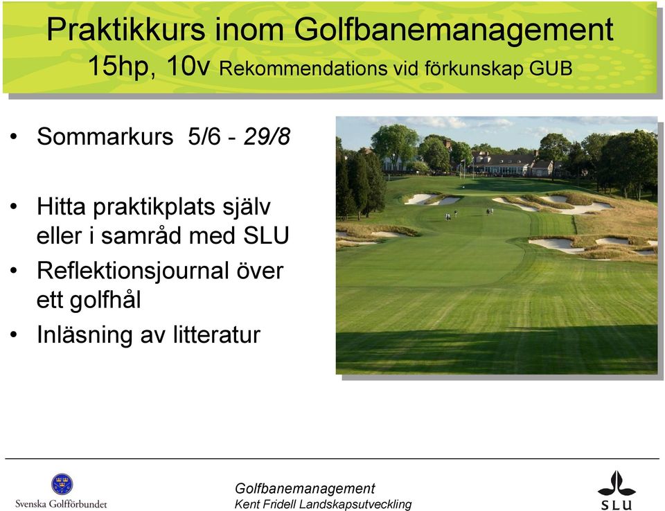 praktikplats själv eller i samråd med SLU