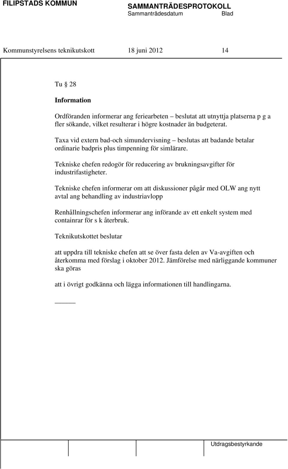 Tekniske chefen redogör för reducering av brukningsavgifter för industrifastigheter.