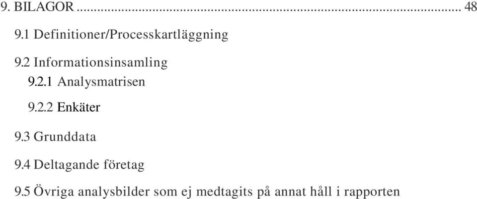 2 Informationsinsamling 9.2.1 Analysmatrisen 9.2.2 Enkäter 9.