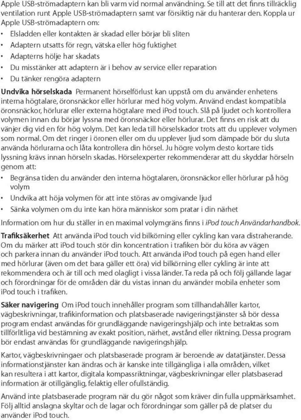 adaptern är i behov av service eller reparation Du tänker rengöra adaptern Undvika hörselskada Permanent hörselförlust kan uppstå om du använder enhetens interna högtalare, öronsnäckor eller hörlurar