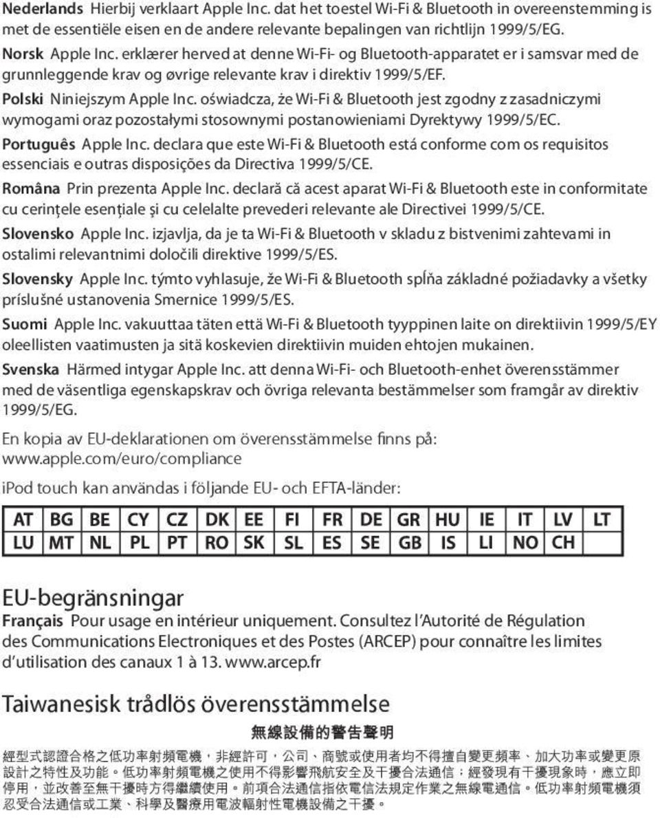 oświadcza, że Wi-Fi & Bluetooth jest zgodny z zasadniczymi wymogami oraz pozostałymi stosownymi postanowieniami Dyrektywy 1999/5/EC. Português Apple Inc.