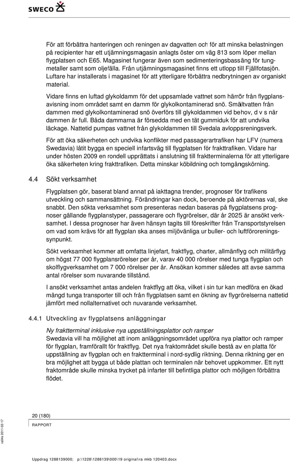 Luftare har installerats i magasinet för att ytterligare förbättraa nedbrytningen av organiskt material.