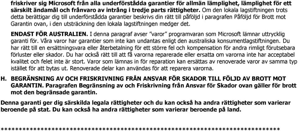 lagstiftningen medger det. ENDAST FÖR AUSTRALIEN. I denna paragraf avser varr prgramvaran sm Micrsft lämnar uttrycklig garanti för.