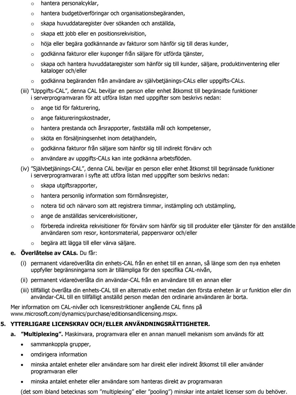 eller katalger ch/eller gdkänna begäranden från användare av självbetjänings-cals eller uppgifts-cals.