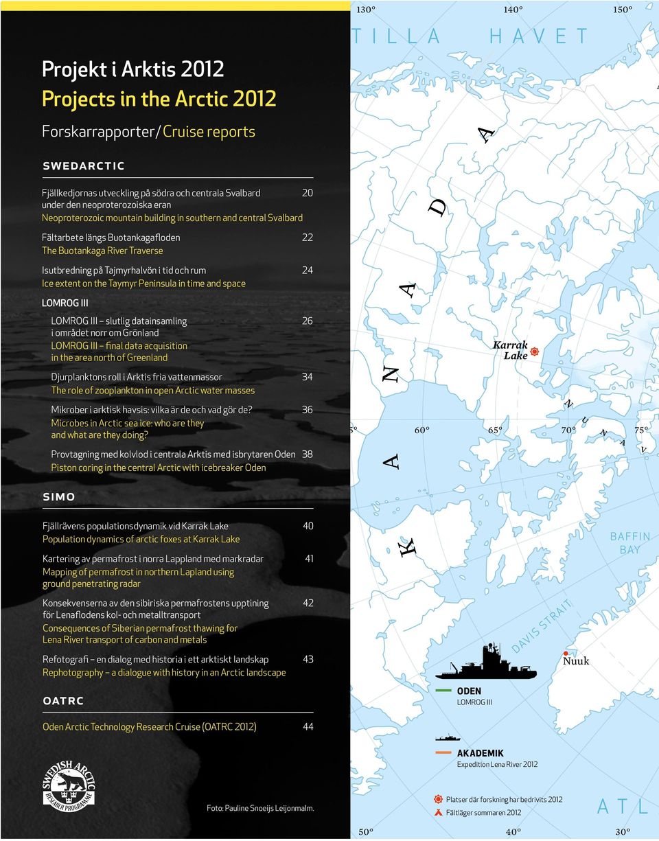 Taymyr Peninsula in time and space LOMROG III 60 70 80 90 100 110 120 LOMROG III slutlig datainsamling 26 i området norr om Grönland LOMROG III final data acquisition in the area north of Greenland