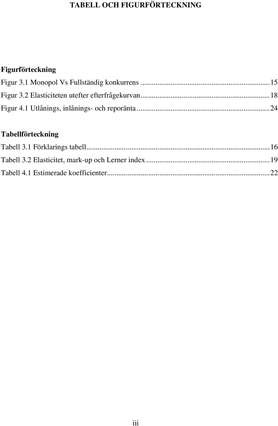 2 Elasticiteten utefter efterfrågekurvan...18 Figur 4.