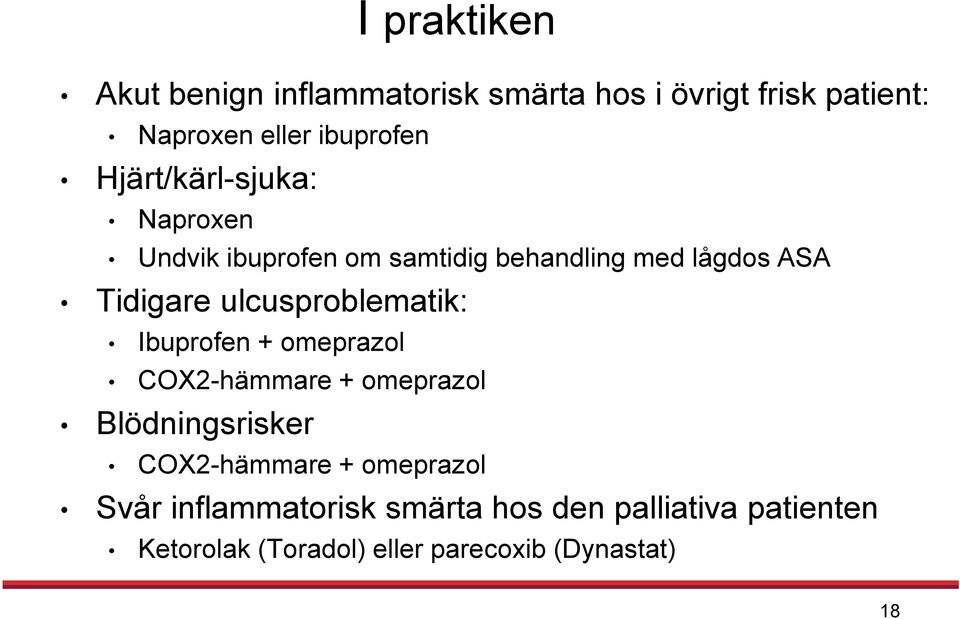 ulcusproblematik: Ibuprofen + omeprazol COX2-hämmare + omeprazol Blödningsrisker COX2-hämmare +