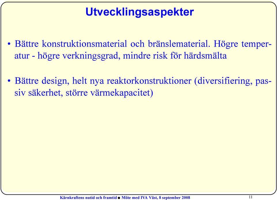 design, helt nya reaktorkonstruktioner (diversifiering, passiv säkerhet,