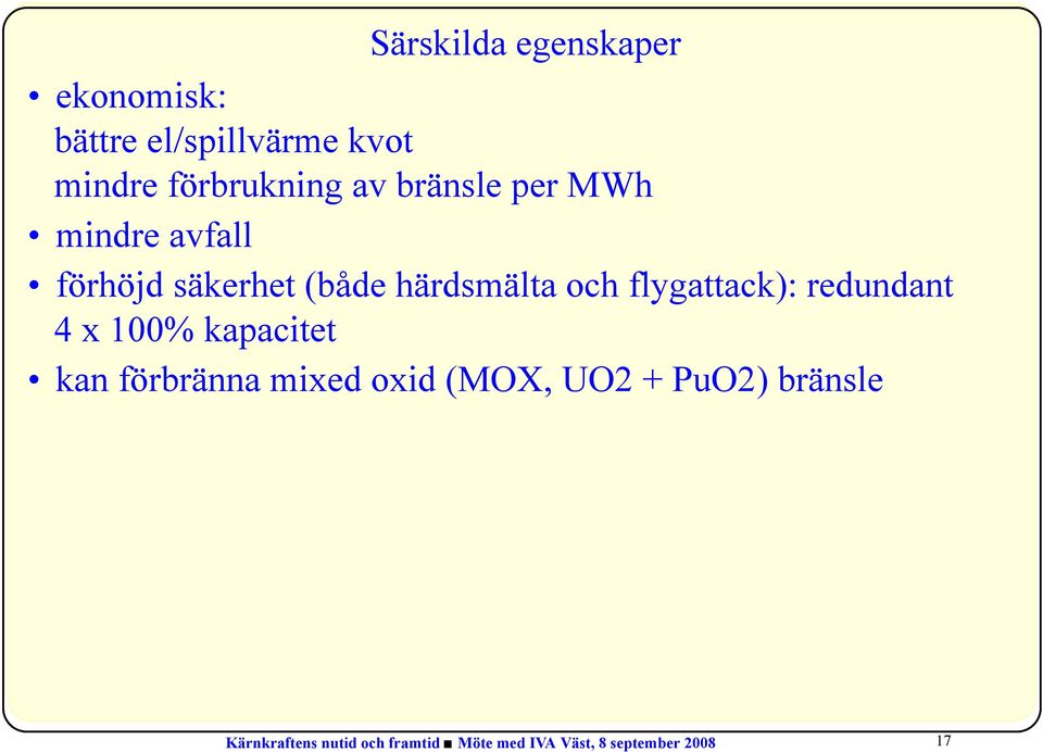 flygattack): redundant 4 x 100% kapacitet kan förbränna mixed oxid (MOX, UO2