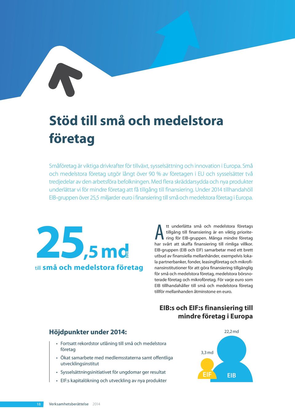 Med flera skräddarsydda och nya produkter underlättar vi för mindre företag att få tillgång till finansiering.