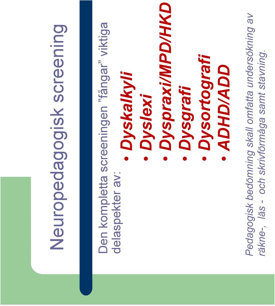 Dysgrafi Dysortografi ADHD/ADD Pedagogisk bedömning skall