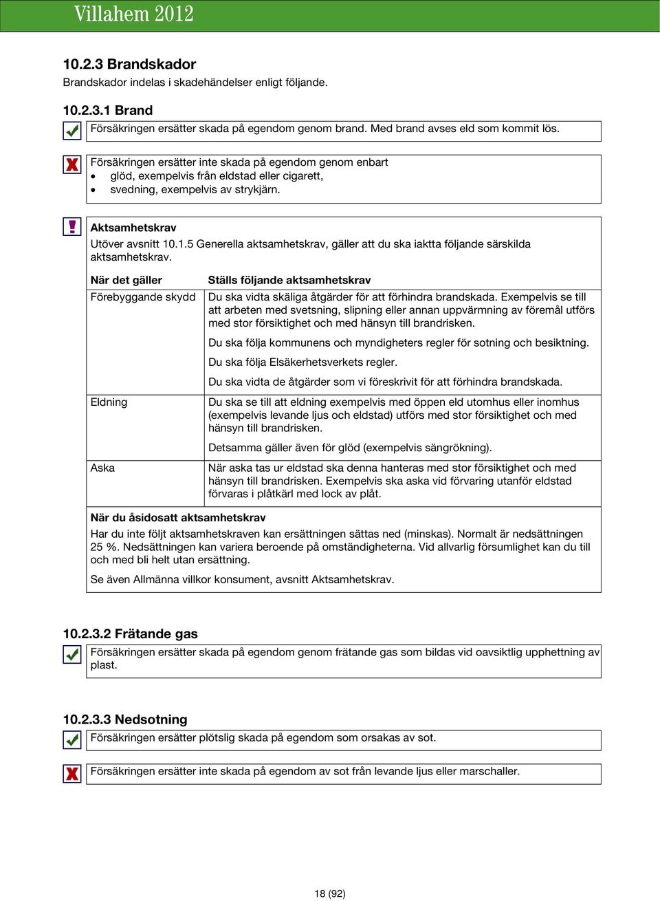 .1.5 Generella aktsamhetskrav, gäller att du ska iaktta följande särskilda aktsamhetskrav.