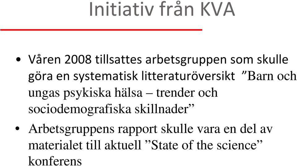 trender och sociodemografiska skillnader Arbetsgruppens rapport