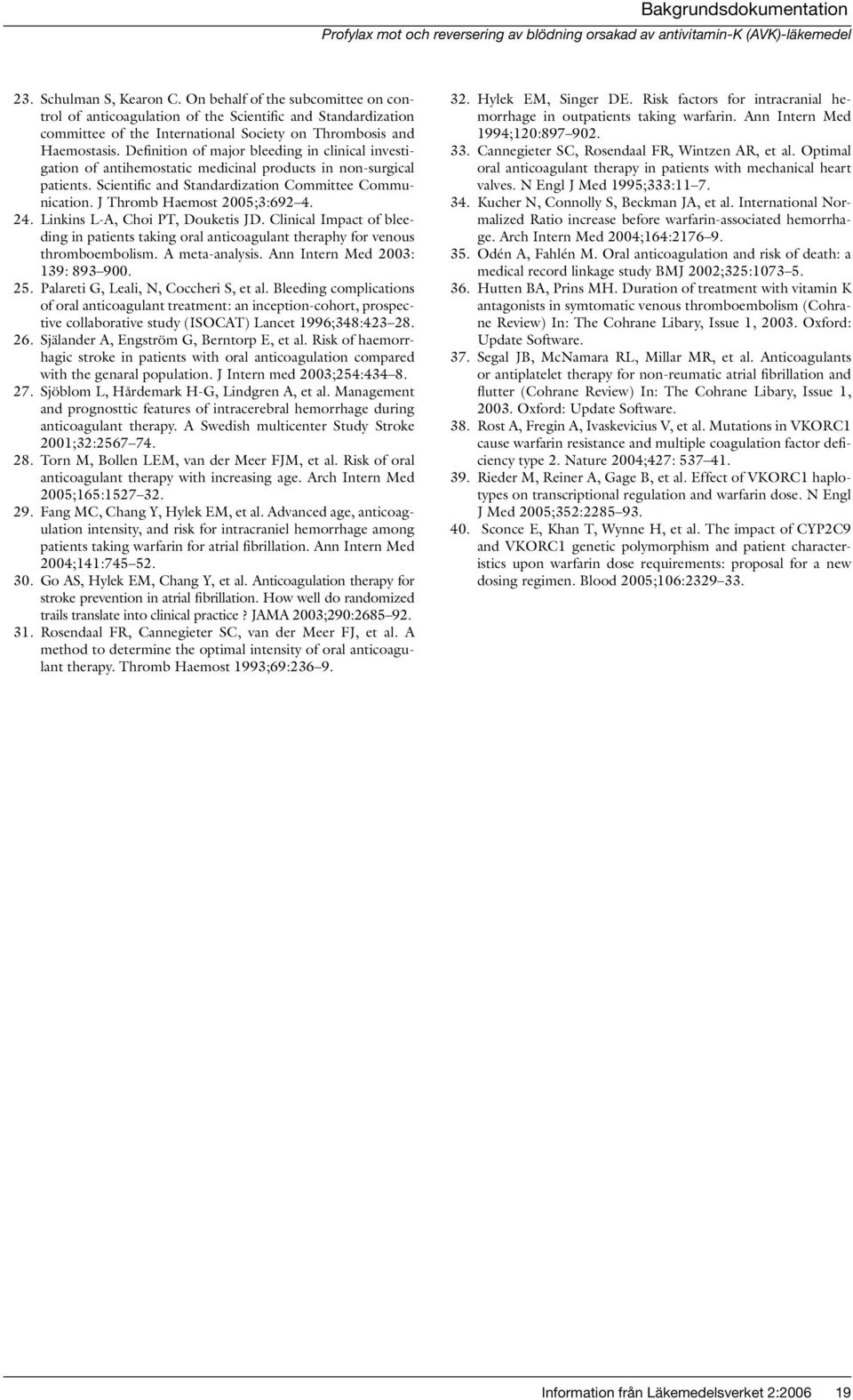 Definition of major bleeding in clinical investigation of antihemostatic medicinal products in non-surgical patients. Scientific and Standardization Committee Communication.