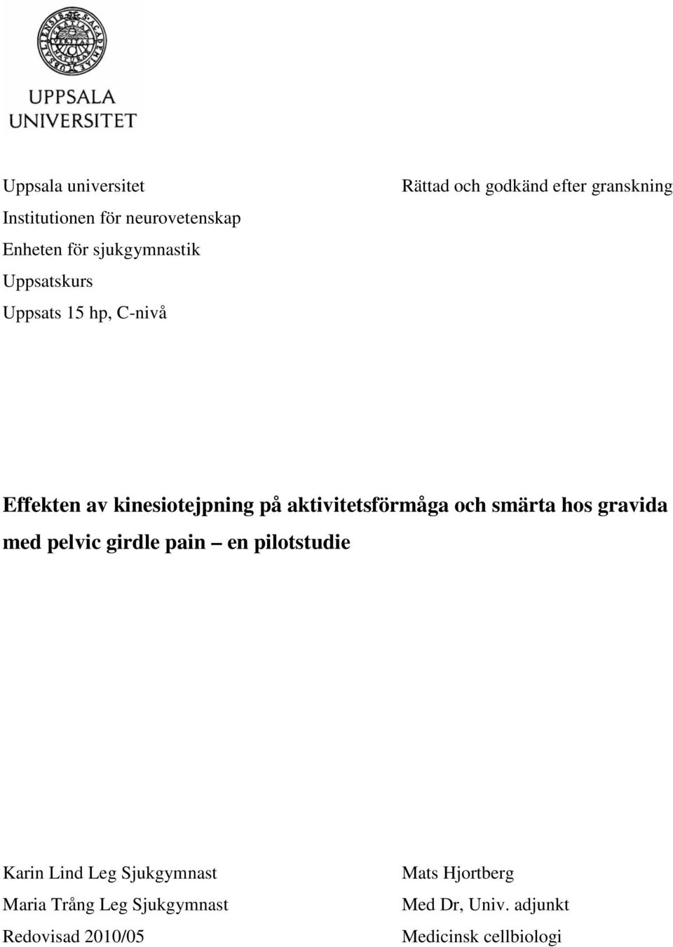 aktivitetsförmåga och smärta hos gravida med pelvic girdle pain en pilotstudie Karin Lind Leg