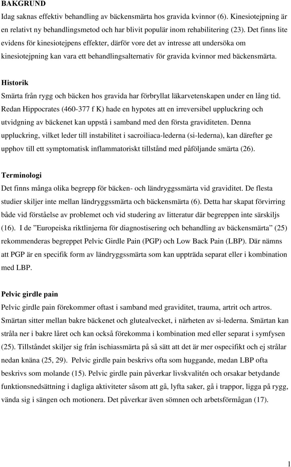 Historik Smärta från rygg och bäcken hos gravida har förbryllat läkarvetenskapen under en lång tid.