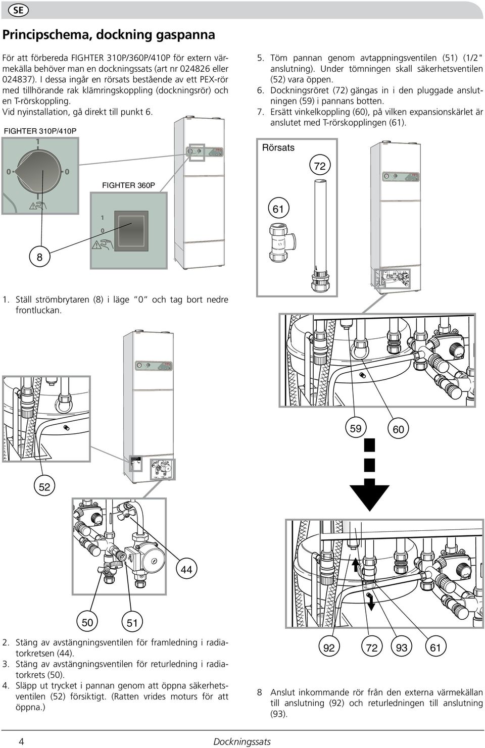 Vor dem Einfüllen, Bedienungsanleitungen kontrollieren egelmäßige Wartung von: Luftfilter Ventilator Luftventilen Sicherheitsventilen Nullstellen der Sicherung 0 Sicherheitsventile im Leitungssystem: