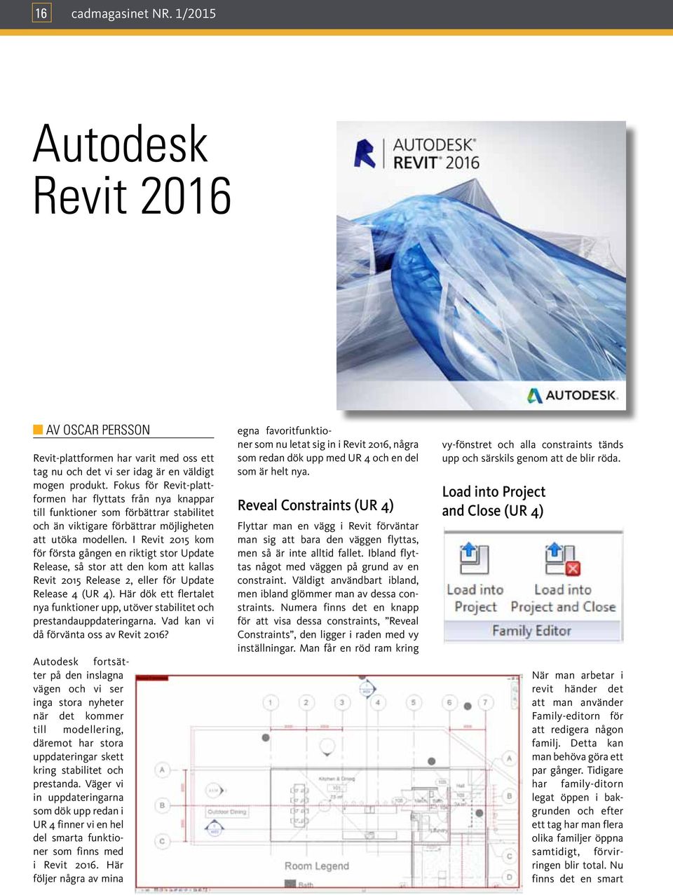 I Revit 2015 kom för första gången en riktigt stor Update Release, så stor att den kom att kallas Revit 2015 Release 2, eller för Update Release 4 (UR 4).