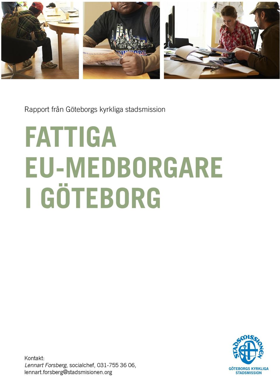 Göteborg Kontakt: Lennart Forsberg,