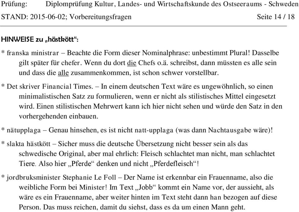 In einem deutschen Text wäre es ungewöhnlich, so einen minimalistischen Satz zu formulieren, wenn er nicht als stilistisches Mittel eingesetzt wird.