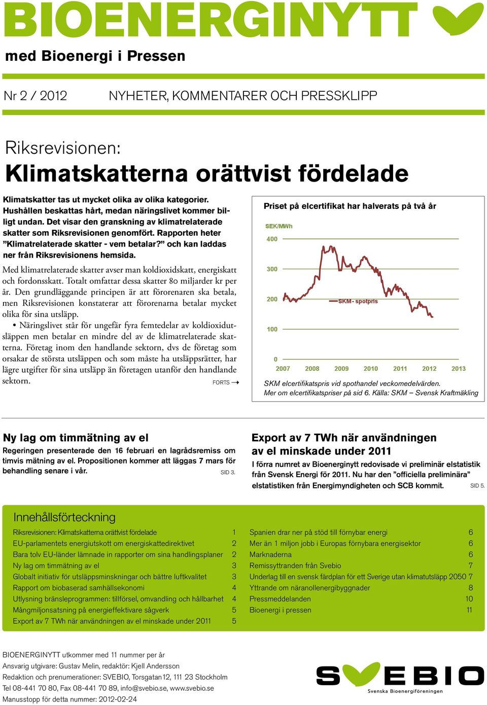 Rapporten heter Klimatrelaterade skatter - vem betalar? och kan laddas ner från Riksrevisionens hemsida. Med klimatrelaterade skatter avser man koldioxidskatt, energiskatt och fordonsskatt.