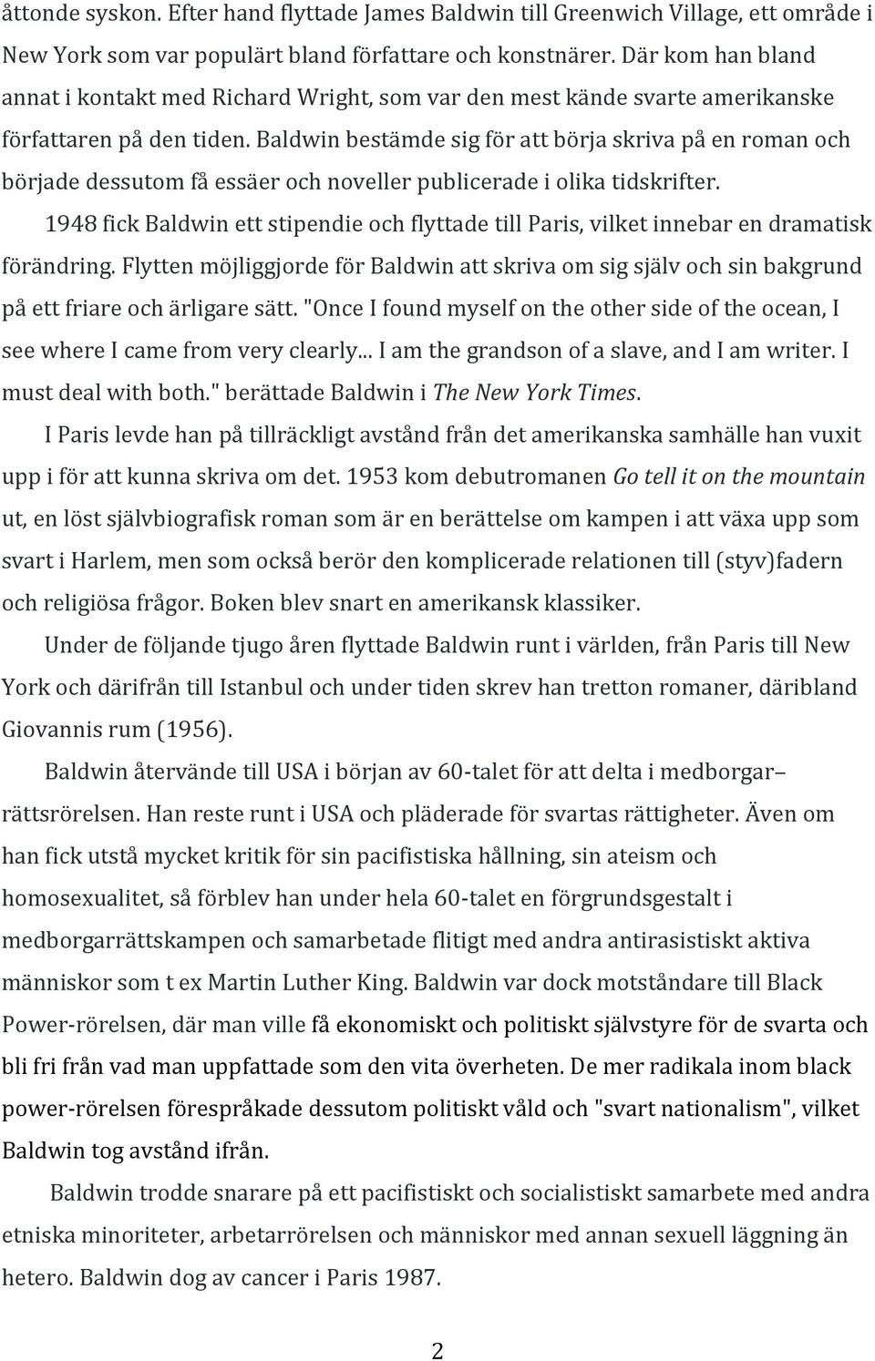 Baldwin bestämde sig för att börja skriva på en roman och började dessutom få essäer och noveller publicerade i olika tidskrifter.