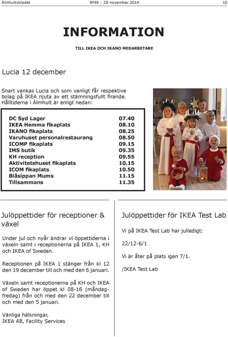 55 Aktivitetshuset fikaplats 10.15 ICOM fikaplats 10.50 Blåsippan Mums 11.15 Tillsammans 11.