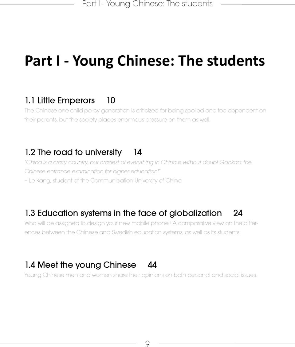 Le Kang, student at the Communication University of China 1.3 Education systems in the face of globalization 24 Who will be assigned to design your new mobile phone?