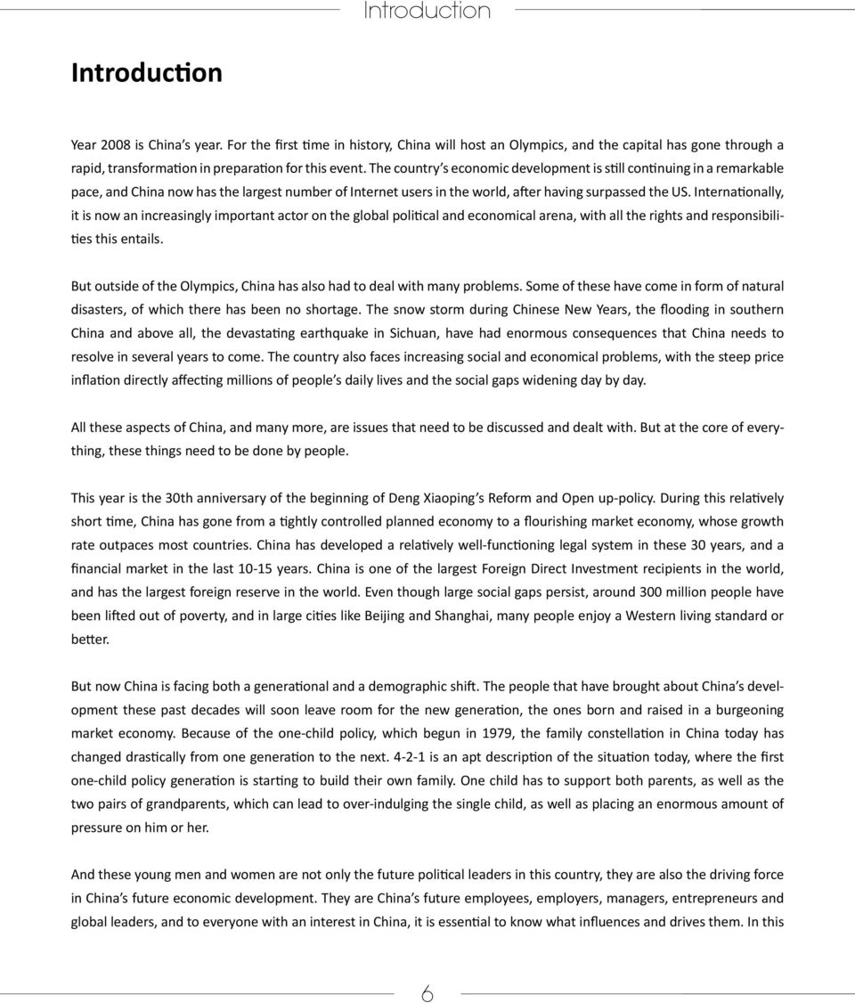 Internationally, it is now an increasingly important actor on the global political and economical arena, with all the rights and responsibilities this entails.