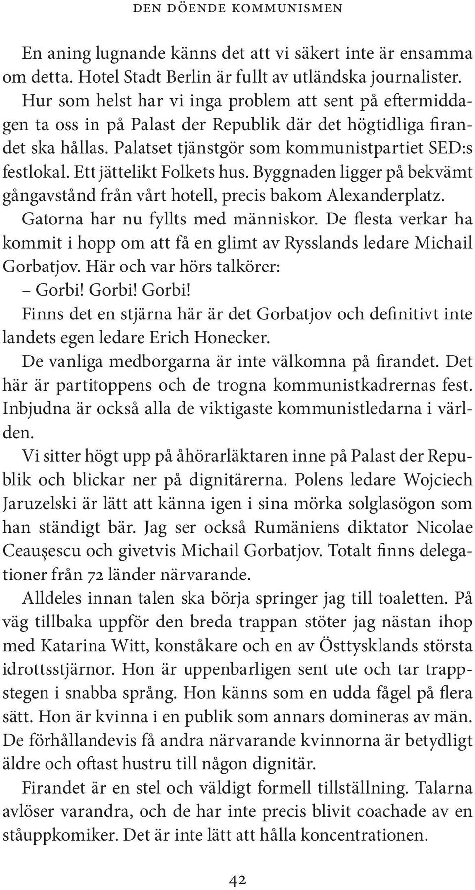 Ett jättelikt Folkets hus. Byggnaden ligger på bekvämt gångavstånd från vårt hotell, precis bakom Alexanderplatz. Gatorna har nu fyllts med människor.