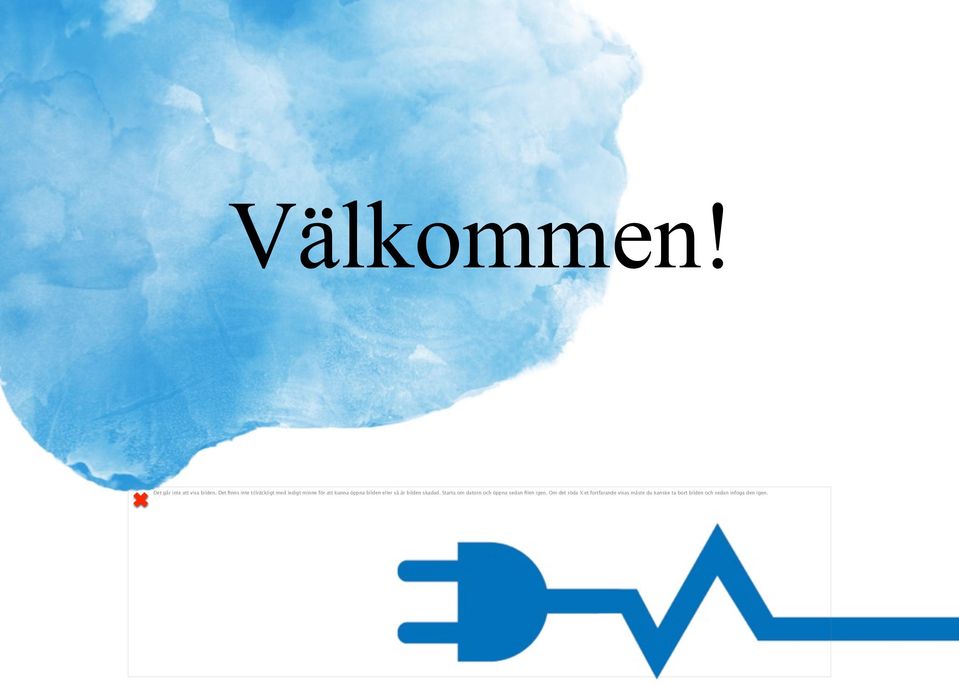 bilden eller så är bilden skadad.